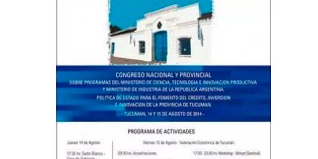 Congreso Nacional y Provincial Sobre Programas de Financiamiento del Ministerio de Ciencia y Tecnología e Innovación Productiva y Ministerio de Industria de la República Argentina